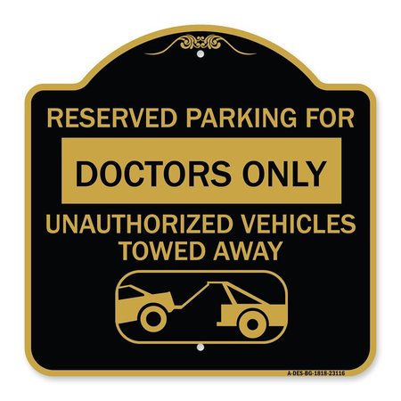 SIGNMISSION Reserved Parking for Doctors Only Unauthorized Vehicles Towed Away, A-DES-BG-1818-23116 A-DES-BG-1818-23116